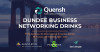 Dundee Business Networking Drinks by Quensh HSEQ Specialists